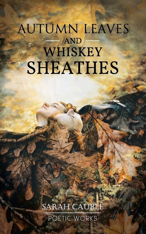 Autumn Leaves and Whiskey Sheathes (Paperback)