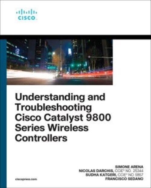 Understanding and Troubleshooting Cisco Catalyst 9800 Series Wireless Controllers (Paperback)