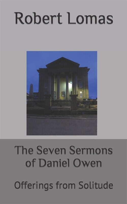 The Seven Sermons of Daniel Owen: Offerings from Solitude (Paperback)