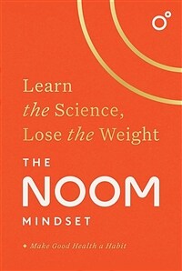 (The)Noom mindset: learn the science, lose the weight