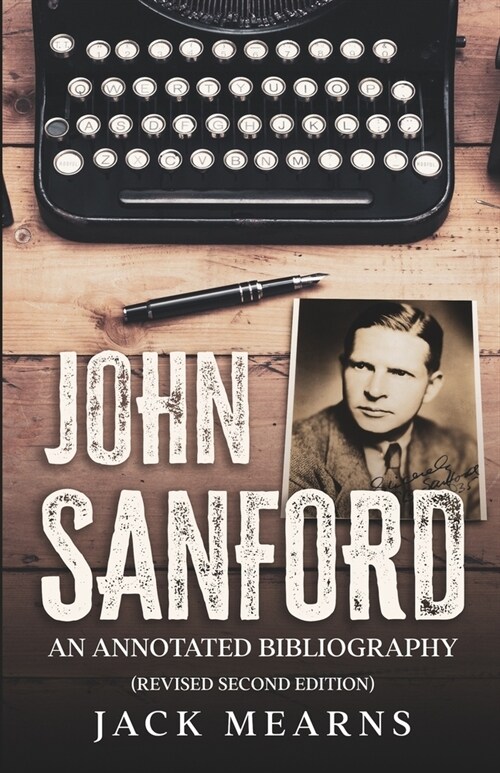 John Sanford: An Annotated Bibliography (Revised Second Edition) (Paperback)