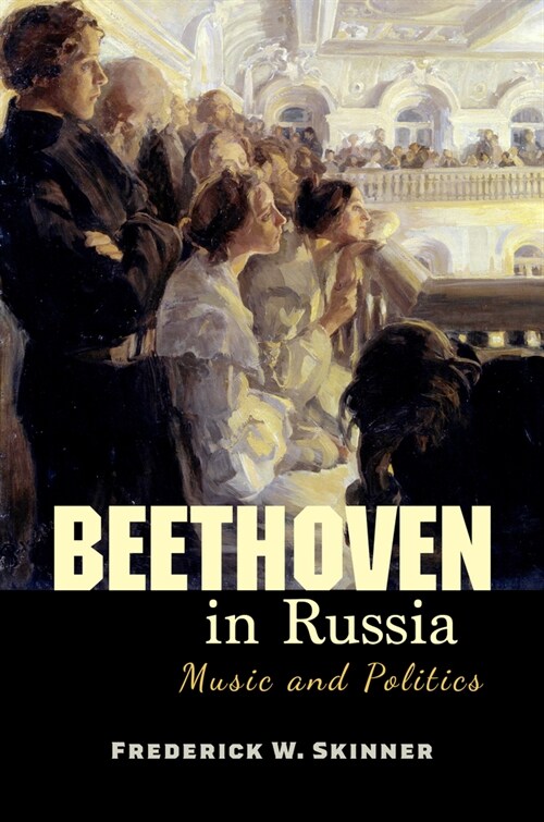 Beethoven in Russia: Music and Politics (Hardcover)