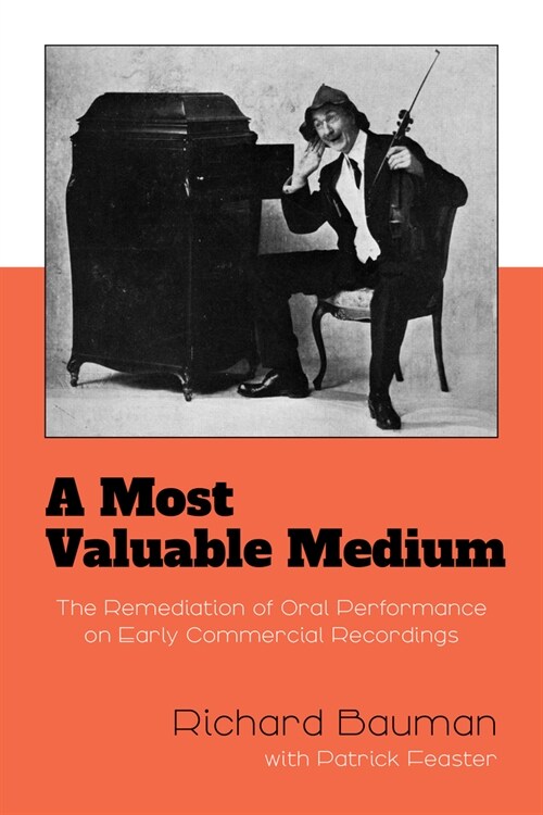 A Most Valuable Medium: The Remediation of Oral Performance on Early Commercial Recordings (Hardcover)