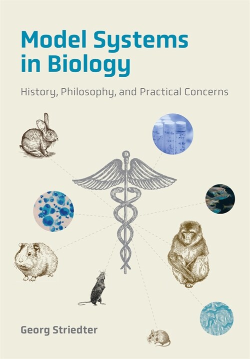 Model Systems in Biology: History, Philosophy, and Practical Concerns (Hardcover)
