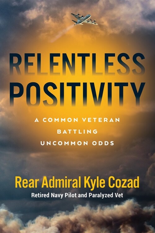 Relentless Positivity: A Common Veteran Battling Uncommon Odds (Hardcover)