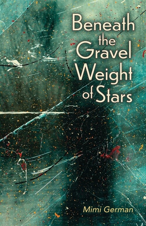 Beneath the Gravel Weight of Stars (Paperback)