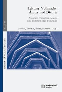 Leitung, Vollmacht, Amter Und Dienste: Zwischen Romischer Reform Und Teilkirchlichen Initiativen (Paperback)