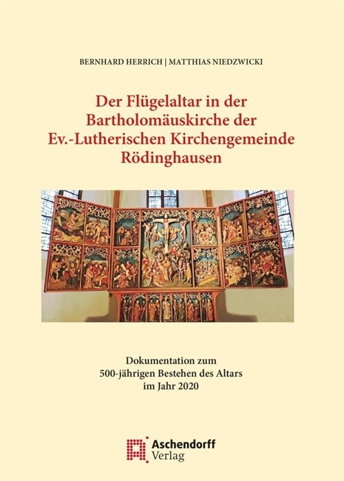 Der Flugelaltar in Der Bartholomauskirche Der Ev.-Lutherischen Kirchengemeinde Rodinghausen: Dokumentation Zum 500-Jahrigen Bestehen Des Altars Im Jah (Paperback)