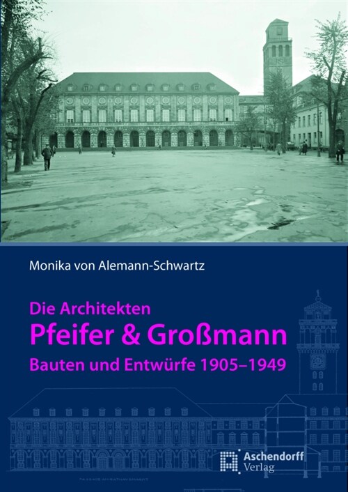 Die Architekten Pfeifer & Groamann: Bauten Und Entwurfe 1905-1949 (Hardcover)