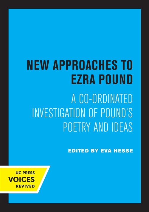 New Approaches to Ezra Pound: A Co-Ordinated Investigation of Pounds Poetry and Ideas (Paperback)