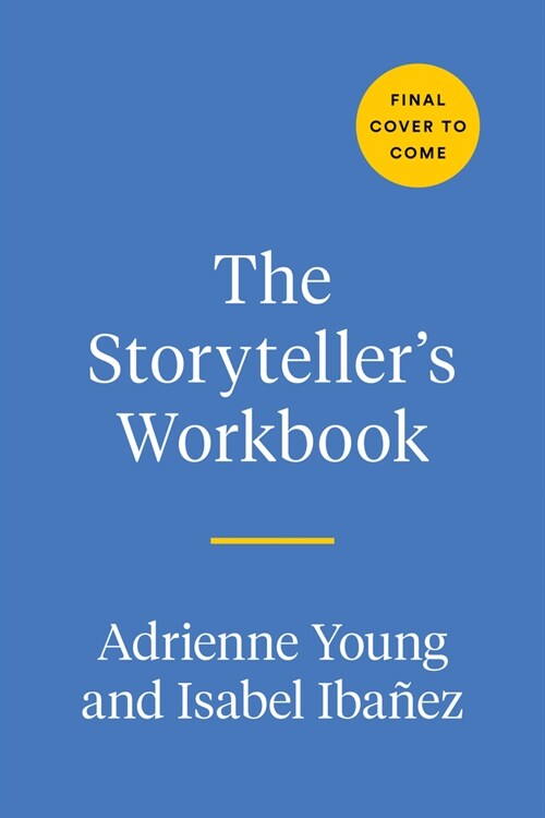 The Storytellers Workbook: An Inspirational, Interactive Guide to the Craft of Novel Writing (Paperback)