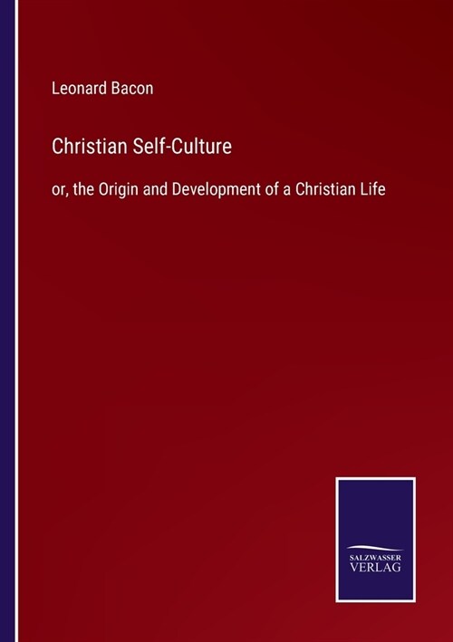 Christian Self-Culture: or, the Origin and Development of a Christian Life (Paperback)