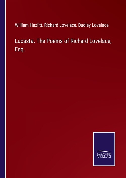 Lucasta. The Poems of Richard Lovelace, Esq. (Paperback)