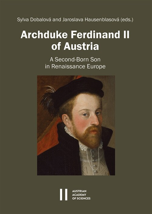 Archduke Ferdinand II of Austria: A Second-Born Son in Renaissance Europe (Paperback)