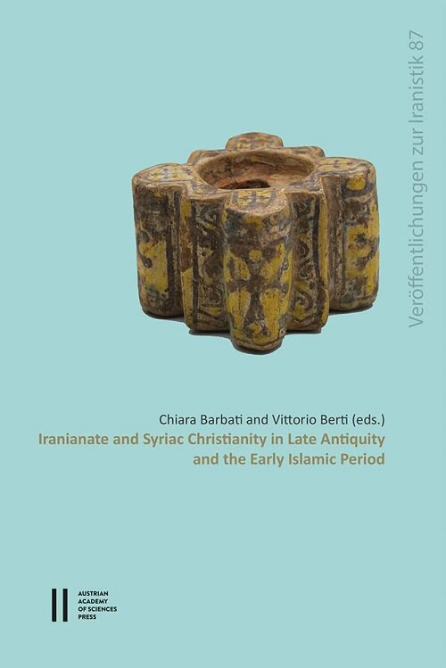 Iranianate and Syriac Christianity in Late Antiquity and the Early Islamic Period (Paperback)