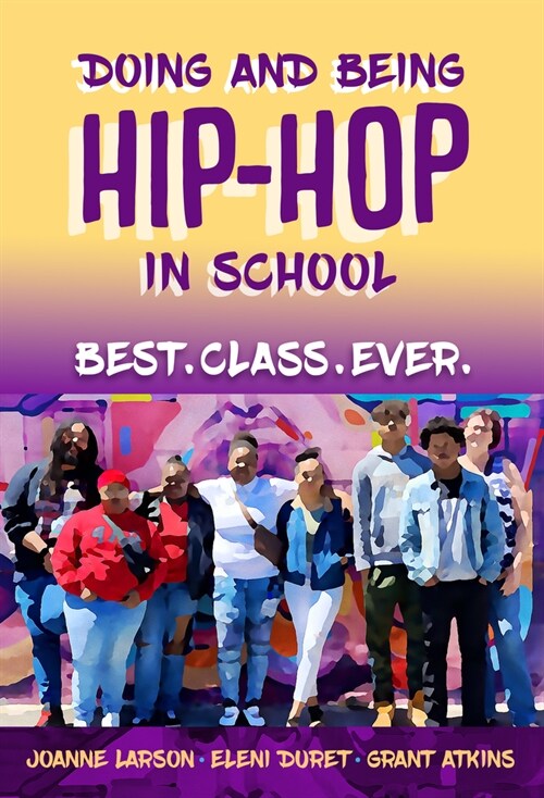 Doing and Being Hip-Hop in School: Best.Class.Ever. (Paperback)