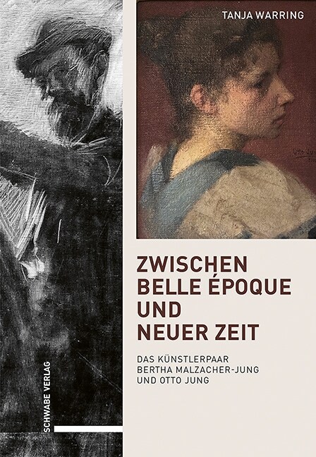 Zwischen Belle Epoque Und Neuer Zeit: Das Kunstlerpaar Bertha Malzacher-Jung Und Otto Jung (Hardcover)