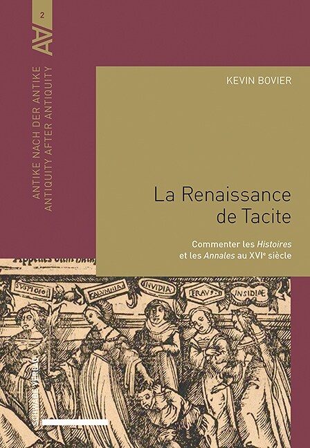 La Renaissance de Tacite: Commenter Les Histoires Et Les Annales Au Xvie Siecle (Hardcover)