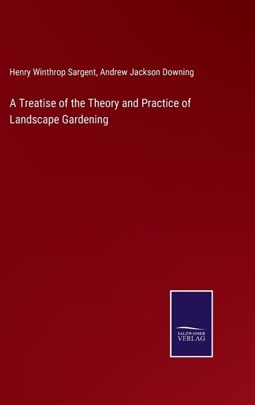 A Treatise of the Theory and Practice of Landscape Gardening (Hardcover)