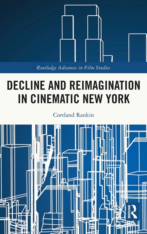Decline and Reimagination in Cinematic New York (Hardcover)