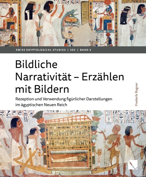 Bildliche Narrativitat - Erzahlen Mit Bildern: Rezeption Und Verwendung Figurlicher Darstellungen Im Agyptischen Neuen Reich (Hardcover)