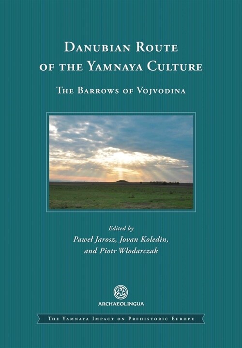 Danubian Route of the Yamnaya Culture: The Barrows of Vojvodina (Hardcover)