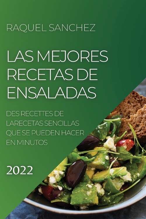 Las Mejores Recetas de Ensaladas 2022: Recetas Sencillas Que Se Pueden Hacer En Minutos (Paperback)