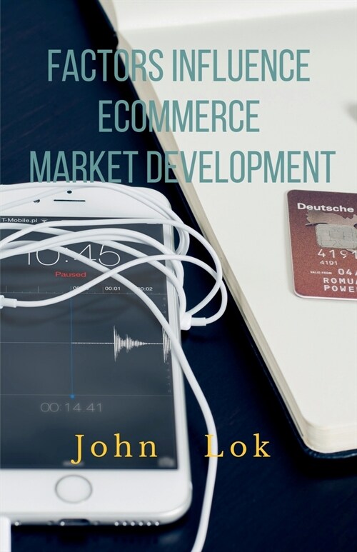 Factors Influence Ecommerce Market Development (Paperback)