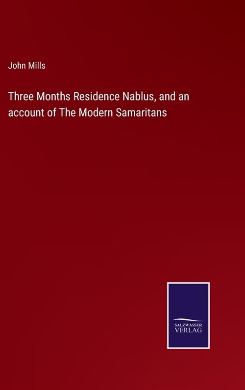Three Months Residence Nablus, and an account of The Modern Samaritans (Hardcover)