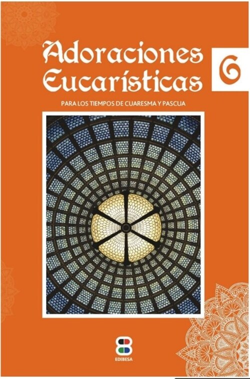 ADORACIONES EUCARISTICAS. TIEMPOS DE CUARESMA Y PASCUA (DH)