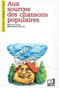 AUX SOURCES CHANSONS POPULAIRES.(FRANCAIS RETROUVE)