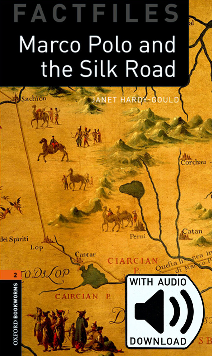 Oxford Bookworms Library Factfiles 2 : Marco Polo and the Silk Road (Paperback + MP3 download, 3rd Edition)