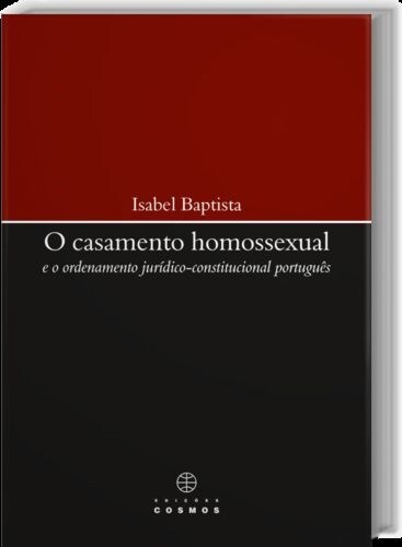 Casamento Homossexual e o Ordenamento Jur dico-Constitucional Portugues