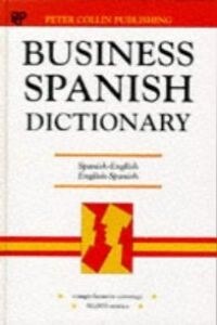 BUSINESS SPANISH-ENGLISH DICTIONARY.PETER COLLIN PUBLISHING
