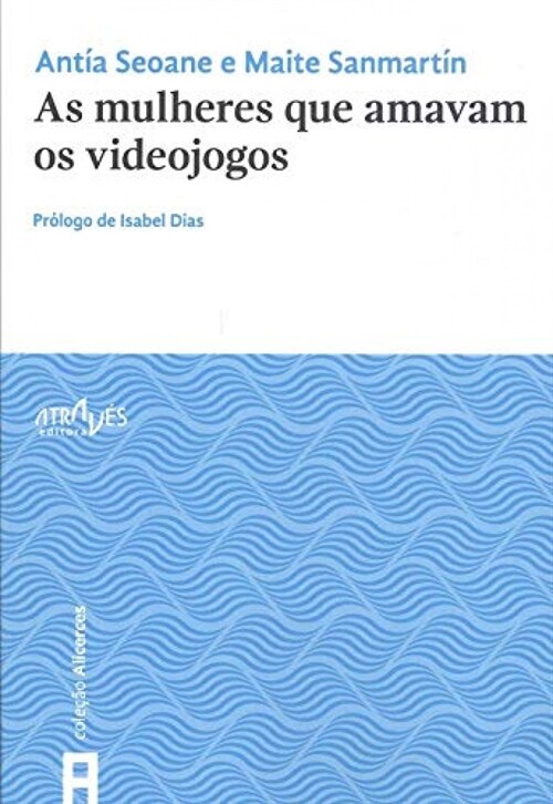 AS MULHERES QUE AMAVAM OS VIDEOJOGOS