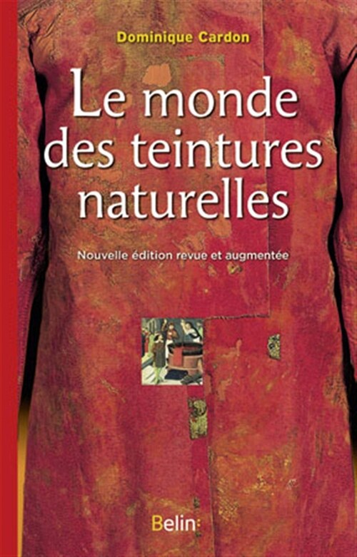 Monde des teintures naturelles: nouvelle edition