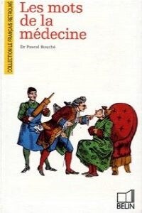 28.LES MOTS DE LA MEDECINE.(COL.LE FRANCAIS RETROUBEL