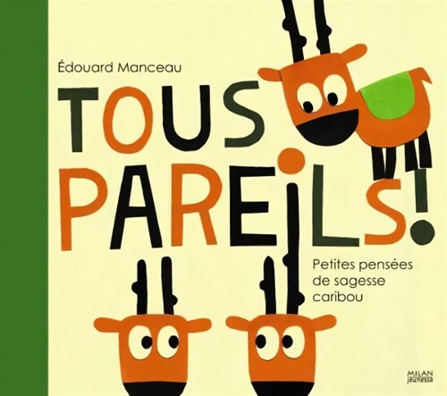 Tous pareils! Petites pensees de sagesse caribou