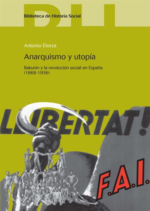 Anarquismo y utopia:bakunin y revolucion social en Espana 1868-1936