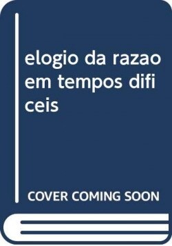 elogio da razao em tempos dificeis