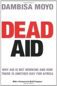 (moyo).dead aid:why aid is not working for africa..