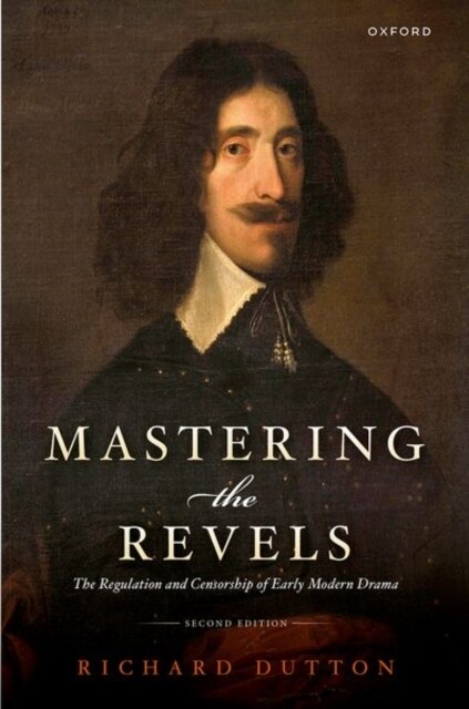 Mastering the Revels : The Regulation and Censorship of Early Modern Drama (Hardcover)