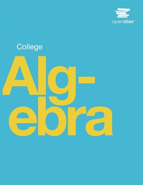 College Algebra by OpenStax (Print Version, Paperback, B&W) (Paperback)