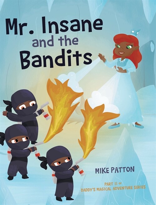 Mr. Insane and the Bandits: Part II of Daddys Magical Adventure Series (Hardcover)