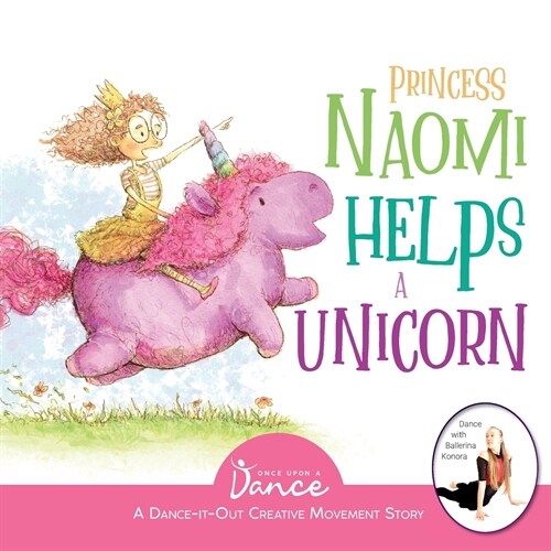 Princess Naomi Helps a Unicorn: A Dance-It-Out Creative Movement Story for Young Movers (Paperback)
