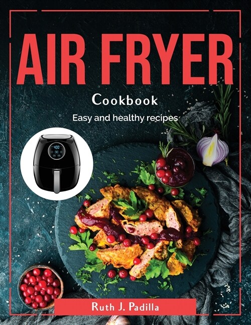 Air Fryer cookbook: Easy and healthy recipes (Paperback)