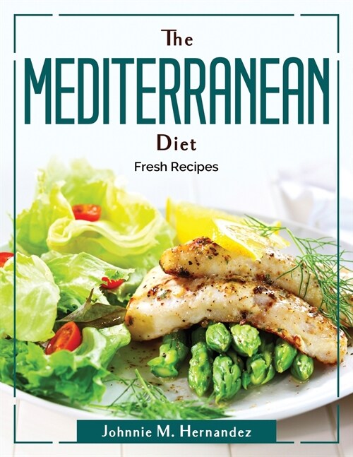 The Mediterranean Diet 2022: Fresh Recipes (Paperback)