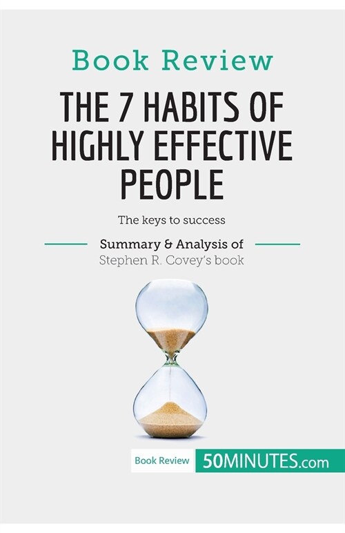 Book Review: The 7 Habits of Highly Effective People by Stephen R. Covey: The keys to success (Paperback)