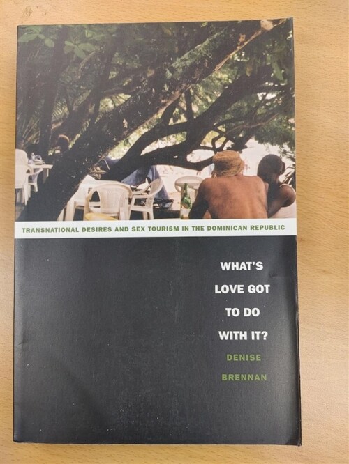 [중고] What‘s Love Got to Do with It?: Transnational Desires and Sex Tourism in the Dominican Republic (Paperback)