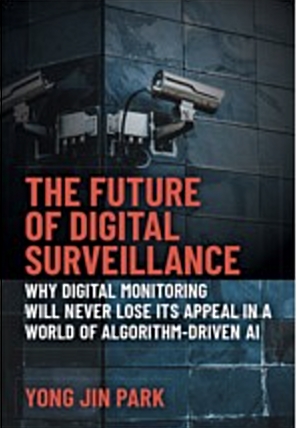 [중고] The Future of Digital Surveillance: Why Digital Monitoring Will Never Lose Its Appeal in a World of Algorithm-Driven AI (Paperback)